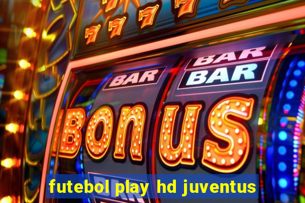 futebol play hd juventus